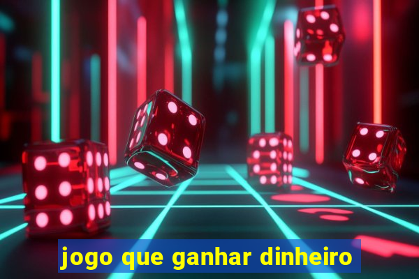 jogo que ganhar dinheiro